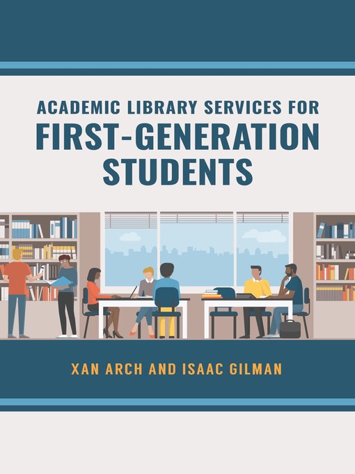 Title details for Academic Library Services for First-Generation Students by Xan Arch - Available